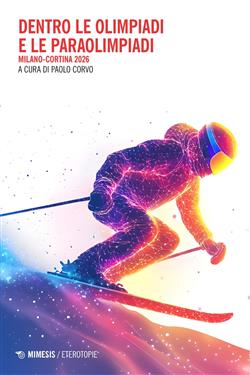Dentro le Olimpiadi e le Paraolimpiadi. Milano-Cortina 2026