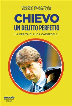 Chievo. Un delitto perfetto. La verità di Luca Campedelli