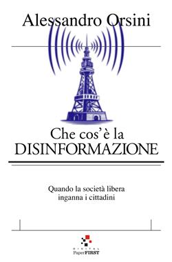Che cos'è la disinformazione. Quando la società libera inganna i cittadini