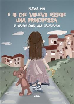 E io che volevo essere una principessa (e invece sono una caregiver)