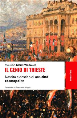 Il genio di Trieste. Nascita e destino di una città cosmopolita