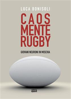 Caos, mente, rugby. Giovani neuroni in mischia