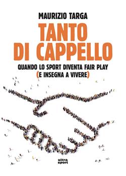 Tanto di cappello. Quando lo sport diventa fair play (e insegna a vivere)