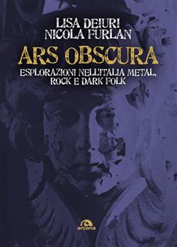 Ars obscura. Esplorazioni nell'Italia metal, rock e dark folk