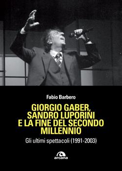 Giorgio Gaber, Gaber, Sandro Luporini e la fine del secondo millennio. Gli ultimi spettacoli (1991-2003)