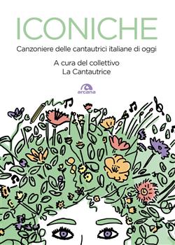 Iconiche. Canzoniere delle cantautrici italiane di oggi