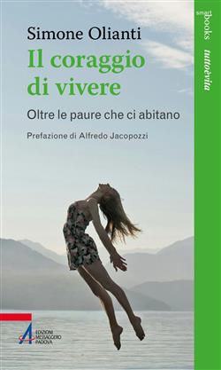 Il coraggio di vivere. Oltre le paure che ci abitano