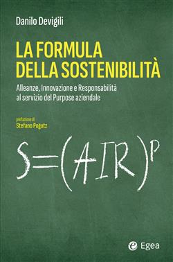 La formula della sostenibilità. Alleanze, innovazione e responsabilità al servizio del purpose aziendale