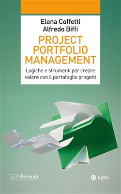 Project portfolio management. Logiche e strumenti per creare valore con il portafoglio progetti