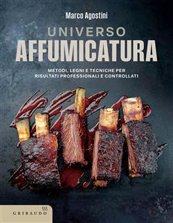 Universo affumicatura. Metodi, legni e tecniche per risultati professionali e controllati