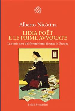 Lidia Poët e le prime avvocate. La vera storia del femminismo forense in Europa