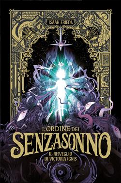 L'ordine dei Senzasonno. Il risveglio di Victoria Ignis