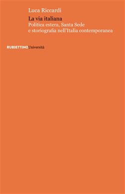 La via italiana. Politica estera, Santa Sede e storiografia nell'Italia contemporanea