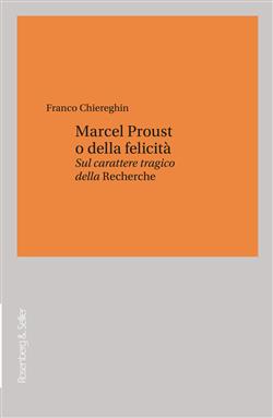 Marcel Proust o della felicità. Sul carattere tragico della "Recherche"