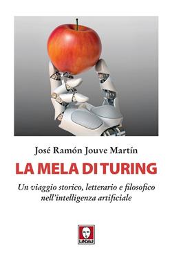 La mela di Turing. Un viaggio storico, letterario e filosofico nell'intelligenza artificiale