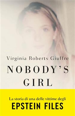 Nobody's girl. La mia storia di sopravvivenza in nome della giustizia. Il caso Epstein