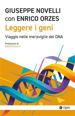 Leggere i geni. Viaggio nelle meraviglie del DNA