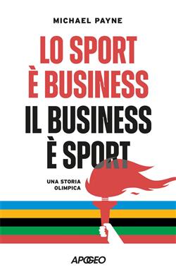 Lo sport è business, il business è sport. Una storia olimpica
