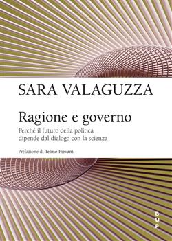 Ragione e governo. Perché il futuro della politica dipende dal dialogo con la scienza