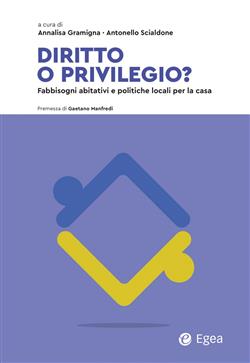 Diritto o privilegio? Fabbisogni abitativi e politiche locali per la casa