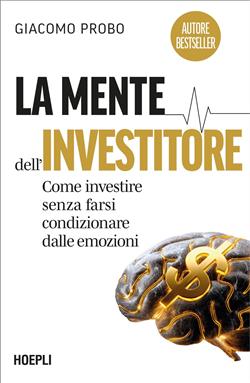 La mente dell'investitore. Come investire senza farsi condizionare dalle emozioni