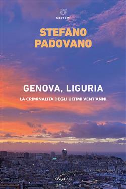 Genova, Liguria. La criminalità degli ultimi vent'anni
