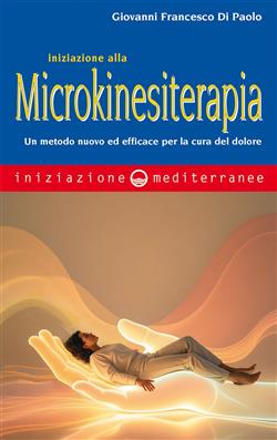 Iniziazione alla microkinesiterapia. Un metodo nuovo ed efficace per la cura del dolore