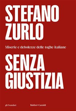 Senza giustizia. Miserie e debolezze delle toghe italiane