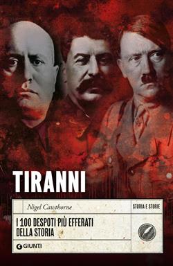 Tiranni. I 100 despoti più efferati della storia