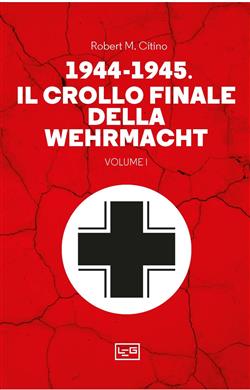 1944-1945: il crollo finale della Wehramcht