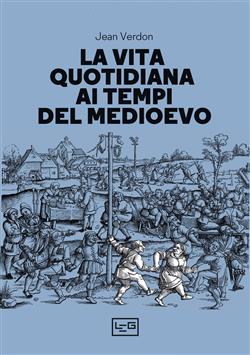 La vita quotidiana ai tempi del Medioevo