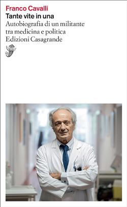 Tante vite in una. Autobiografia di un militante tra medicina e politica