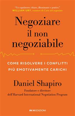 Negoziare il non negoziabile. Come risolvere i conflitti più emotivamente carichi