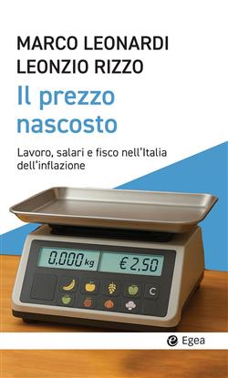 Il prezzo nascosto. Lavoro, salari e fisco nell'Italia dell'inflazione