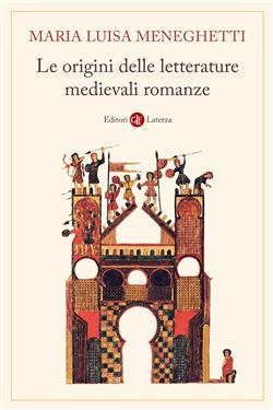 Le origini delle letterature medievali romanze. Storia delle letterature medievali romanze