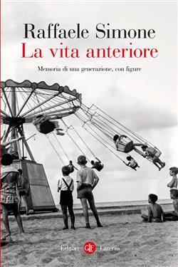 La vita anteriore. Memoria di una generazione, con figure