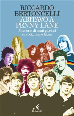 Abitavo a Penny Lane. Memorie di anni gloriosi di rock, jazz e blues