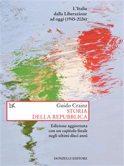 Storia della Repubblica. L'Italia dalla Liberazione ad oggi (1945-2026)
