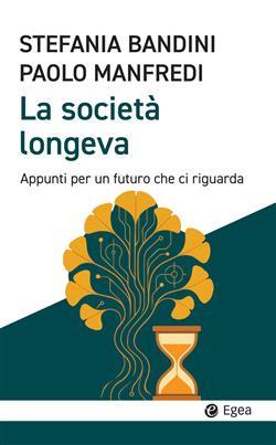 La società longeva. Appunti per un futuro che ci riguarda