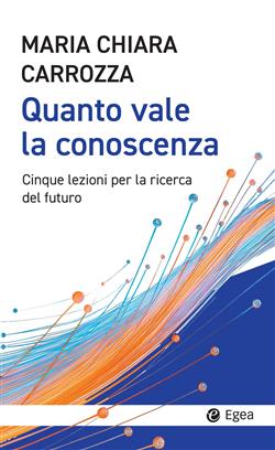 Quanto vale la conoscenza. Cinque lezioni per la conquista del futuro