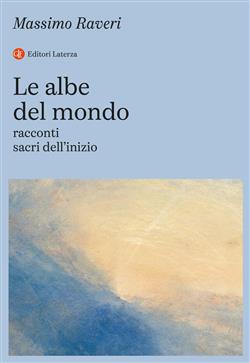Le albe del mondo. Racconti sacri dell'inizio