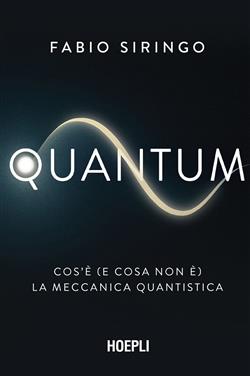 Quantum. Cos'è (e cosa non è) la meccanica quantistica