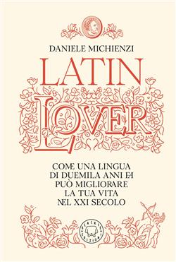 Latin lover. Il latino come non l'avete mai visto