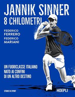 Jannik Sinner. 8 chilometri. Un fuoriclasse italiano nato ai confini di un altro destino