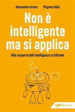 Non è intelligente ma si applica. Alla scoperta dell'intelligenza artificiale