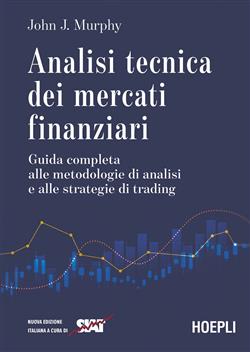 Analisi tecnica dei mercati finanziari. Metodologie, applicazioni e strategie operative
