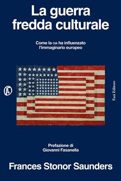 La guerra fredda culturale. Come la Cia ha influenzato l'immaginario europeo