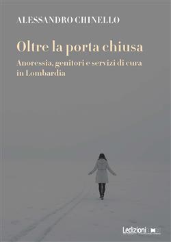 Oltre la porta chiusa. Anoressia, genitori e servizi di cura in Lombardia