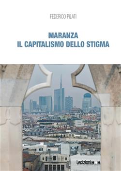 Maranza. Il capitalismo dello stigma