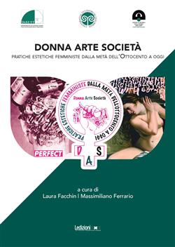 Donna. Arte. Società. Pratiche estetiche femministe dalla metà dell'Ottocento a oggi